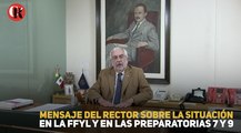 Mensaje del Rector sobre la situación en la FFyL y en las preparatorias 7 y 9