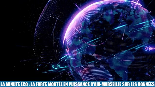La Minute Éco : l'impressionnante montée en puissance d'Aix-Marseille sur les données et l'intelligence artificielle