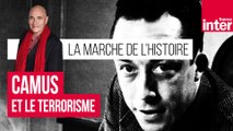 Albert Camus et le terrorisme - La marche de l'Histoire par Jean Lebrun