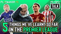 Two-Footed Talk | 5 things we've learnt in the Premier League so far this season