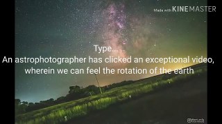 fact check An astrophotographer has clicked an exceptional video, wherein we can feel the rotation of the earth