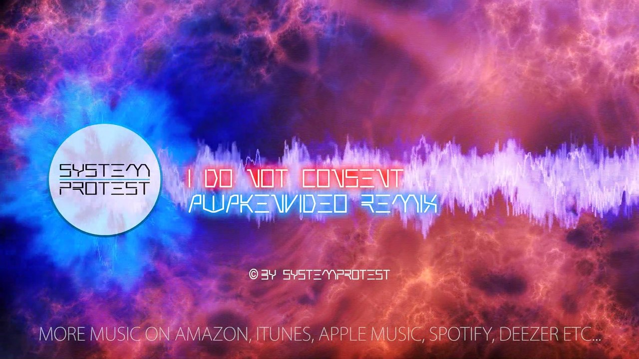 SystemProtest - I Do Not Consent - Awakenvideo Remix (Offizielles Musik Video)