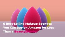 6 Best-Selling Makeup Sponges You Can Buy on Amazon for Less Than a Beautyblender