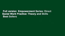 Full version  Empowerment Series: Direct Social Work Practice: Theory and Skills  Best Sellers