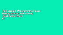 Full version  Programming Fpgas: Getting Started with Verilog  Best Sellers Rank : #1