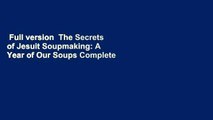 Full version  The Secrets of Jesuit Soupmaking: A Year of Our Soups Complete