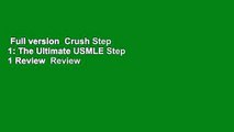 Full version  Crush Step 1: The Ultimate USMLE Step 1 Review  Review