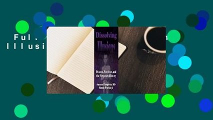 Full E-book  Dissolving Illusions  For Online