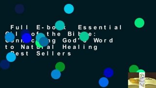 Full E-book  Essential Oils of the Bible: Connecting God's Word to Natural Healing  Best Sellers
