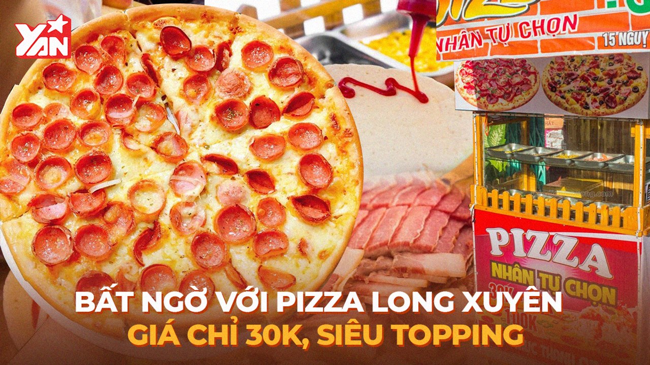 SỐC VỚI PIZZA LONG XUYÊN GIÁ CHỈ 30 NGHÌN ĐỒNG II YANNEWS