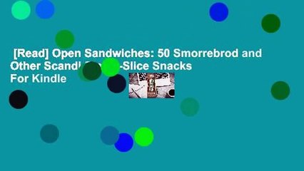 [Read] Open Sandwiches: 50 Smorrebrod and Other Scandi Single-Slice Snacks  For Kindle