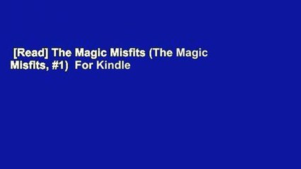 [Read] The Magic Misfits (The Magic Misfits, #1)  For Kindle