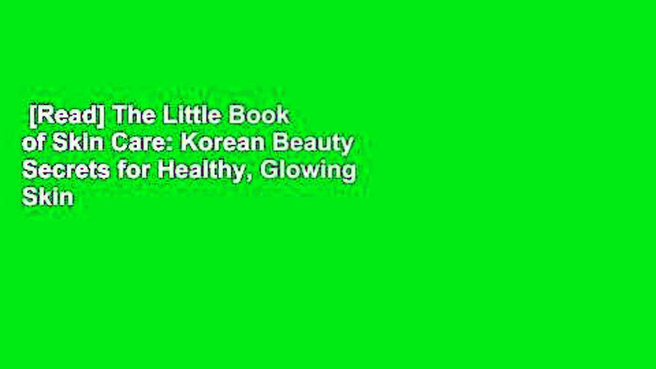 [Read] The Little Book of Skin Care: Korean Beauty Secrets for Healthy, Glowing Skin  Best