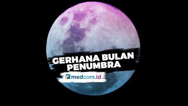 Gerhana Bulan Penumbra akan Lintasi Indonesia