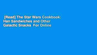 [Read] The Star Wars Cookbook: Han Sandwiches and Other Galactic Snacks  For Online