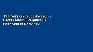 Full version  5,000 Awesome Facts (About Everything!)  Best Sellers Rank : #2