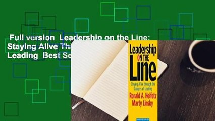 Full version  Leadership on the Line: Staying Alive Through the Dangers of Leading  Best Sellers
