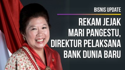 Rekam Jejak Mari Pangestu, Direktur Pelaksana Bank Dunia Baru