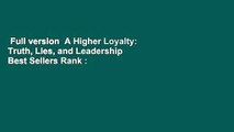 Full version  A Higher Loyalty: Truth, Lies, and Leadership  Best Sellers Rank : #2