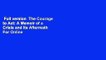 Full version  The Courage to Act: A Memoir of a Crisis and Its Aftermath  For Online