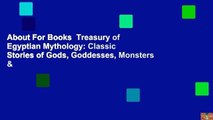 About For Books  Treasury of Egyptian Mythology: Classic Stories of Gods, Goddesses, Monsters &