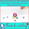 Play Doh Rainbow ABC Alphabet Stop Motion Animations Nursery Rhymes For Kids