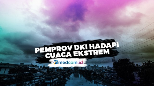 Kesiapan Pemprov DKI Hadapi Cuaca Ekstrem