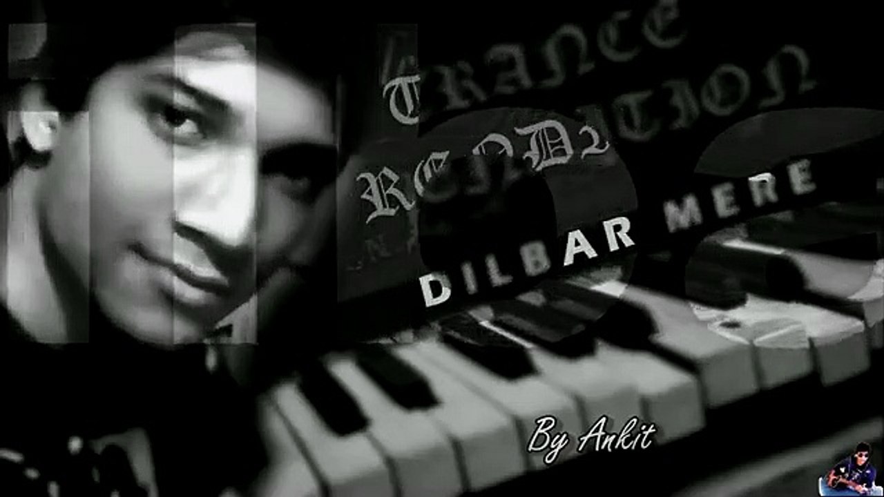 Dilbar Mere (TRANCE RENDITION) BY ANKIT