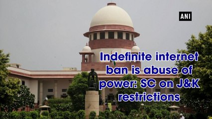 Indefinite internet ban is abuse of power: SC on J&K restrictions