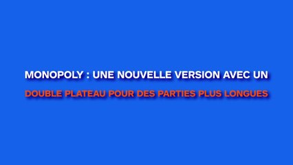 Monopoly : une nouvelle version avec un double plateau de jeu pour faire des parties plus longues