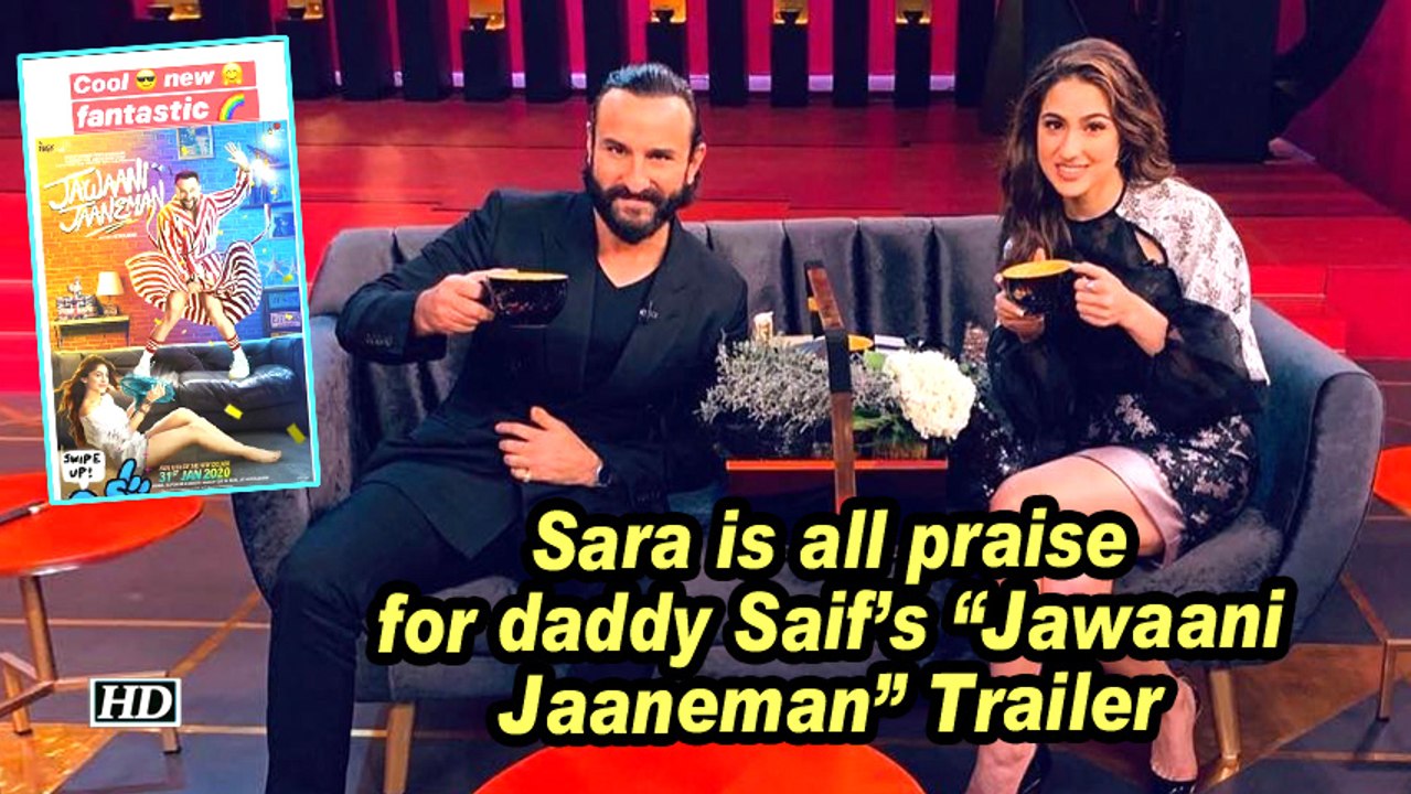 Sara is all praise for daddy Saif's "Jawaani Jaaneman" Trailer
