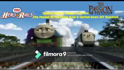 Hero Of The Rails Spencer Chases Thomas And Hiro (The Passion Of The Christ Jesus Is Carried Down OST Rescored)