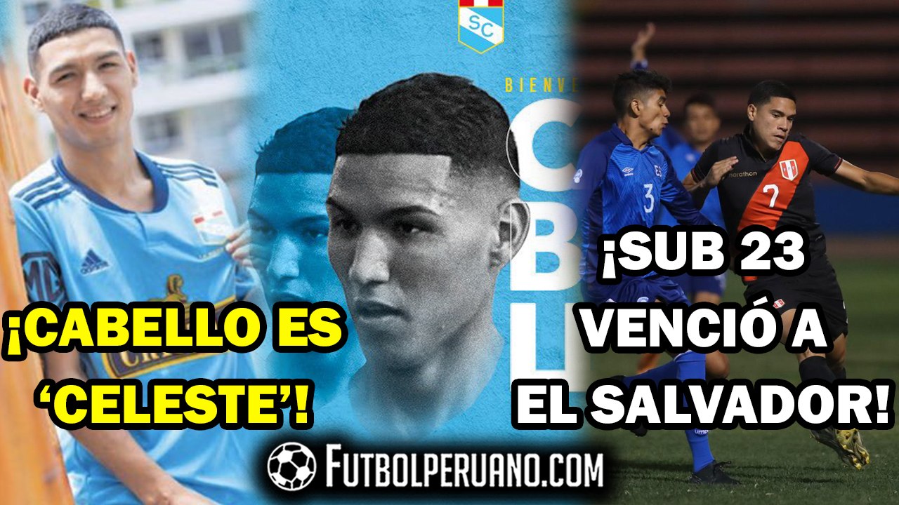 SPORTING CRISTAL: CARLOS CABELLO ES CELESTE [OFICIAL] | SELECCIÓN PERUANA SUB 23 2-0 EL SALVADOR