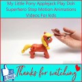 My Little Pony Applejack Play Doh Superhero Stop Motion Animations Videos For kids