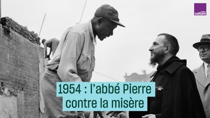 1954 : l'Abbé Pierre contre la misère - #CulturePrime