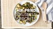 Air-Fried Brussels Sprouts