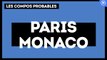 PSG - AS Monaco : les compositions probables