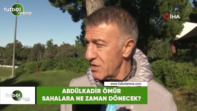 Abdülkadir Ömür sahalara ne zaman dönecek?