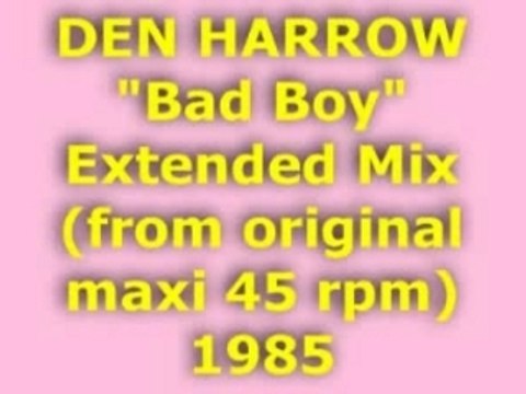 DEN HARROW Bad Boy Extended Mix 1985
