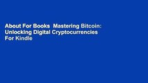 About For Books  Mastering Bitcoin: Unlocking Digital Cryptocurrencies  For Kindle