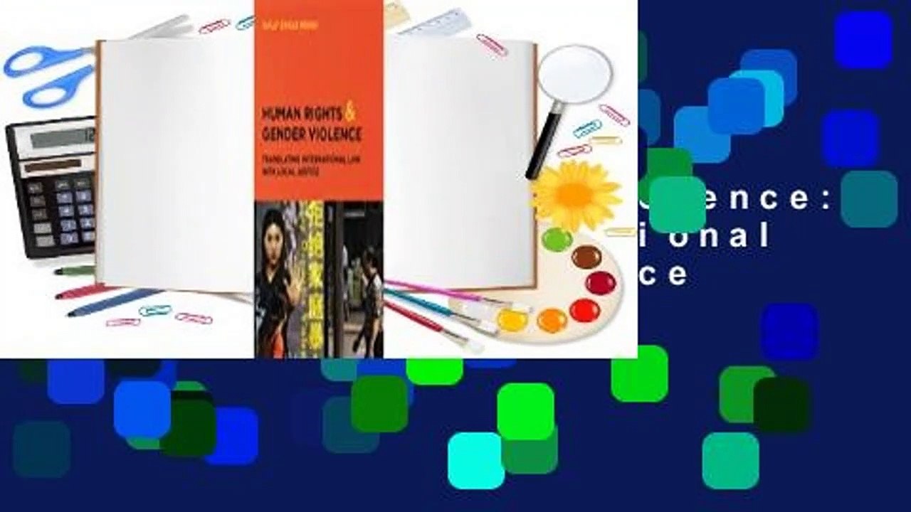 Full Version  Human Rights and Gender Violence: Translating International Law into Local Justice