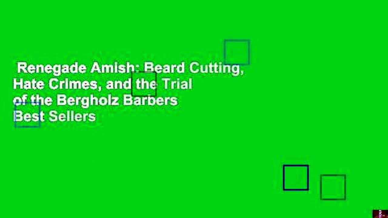 Renegade Amish: Beard Cutting, Hate Crimes, and the Trial of the Bergholz Barbers  Best Sellers