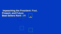 Impeaching the President: Past, Present, and Future  Best Sellers Rank : #1