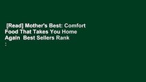 [Read] Mother's Best: Comfort Food That Takes You Home Again  Best Sellers Rank : #1