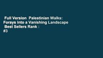 Full Version  Palestinian Walks: Forays into a Vanishing Landscape  Best Sellers Rank : #3