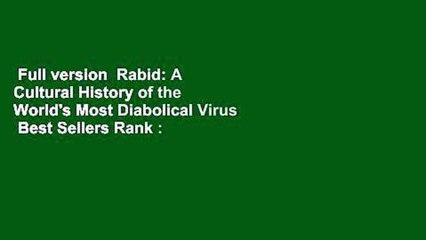 Full version  Rabid: A Cultural History of the World's Most Diabolical Virus  Best Sellers Rank :