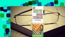 About For Books  The Tater Tot Casserole Cookbook: Over 45 Yummy Recipes! Complete
