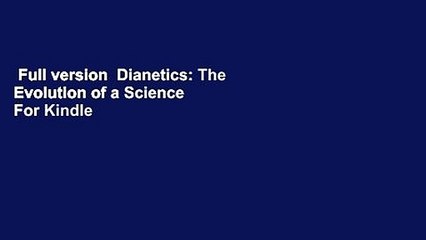 Full version  Dianetics: The Evolution of a Science  For Kindle