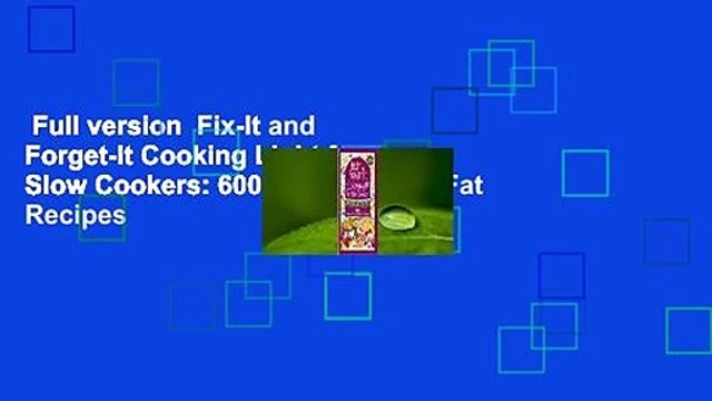 Full version Fix-It and Forget-It Cooking Light for Slow Cookers: 600 Healthy, Low-Fat Recipes