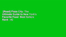 [Read] Pizza City: The Ultimate Guide to New York's Favorite Food  Best Sellers Rank : #2